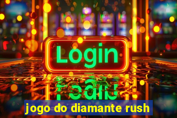 jogo do diamante rush